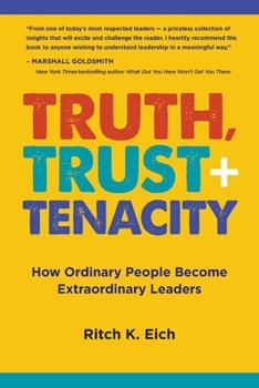 Paperback Truth, Trust + Tenacity: How Ordinary People Become Extraordinary Leaders Book