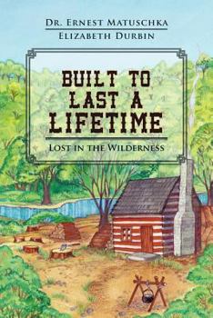 Built to Last a Lifetime: Lost in the Wilderness
