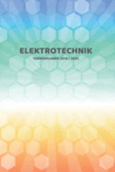 Paperback Elektrotechnik Terminplaner 2019 2020: Mein Planer von Juli bis Dezember 2020 in A5 Softcover - Perfekt f?r Schule, Studium oder Arbeit - Timer, To Do [German] Book