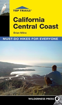 Paperback Top Trails: California Central Coast: Must-Do Hikes for Everyone Book