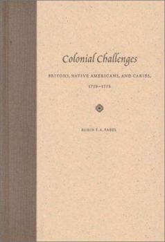Hardcover Colonial Challenges: Britons, Native Americans, and Caribs, 1759-1775 Book