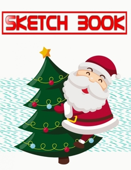 Sketch Book For Beginners Cool Christmas Gifts: Sketch Books Classroom Pack Total Drawing Pads Sketchbooks | Composition - Adults # Beginner ~ Size 8.5 X 11 Inch 110 Page Standard Prints Bonus Gift.