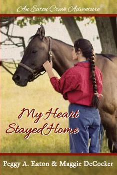Paperback My Heart Stayed Home: An Eaton Creek Adventure Book