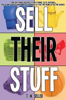 Paperback Sell Their Stuff: from eBay Trading Assistants to multi-channel seller assistance, your ultimate guide to consignment selling online as Book