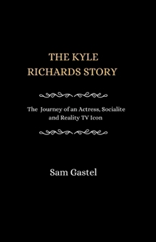 Paperback The Kyle Richards Story: The Journey of an Actress, Socialite and reality TV Icon Book