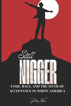 Still Nigger: Fame, Race, and the Myth of Acceptance in White America