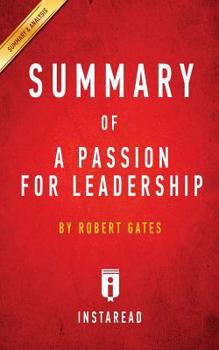 Paperback Summary of A Passion for Leadership: by Robert Gates Includes Analysis Book