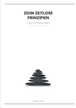 Paperback Zehn Zeitlose Prinzipien: Praxis für ein gutes Leben [German] Book