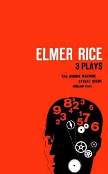 Paperback Elmer Rice: Three Plays: The Adding Machine, Street Scene and Dream Girl Book