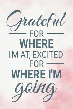 Paperback Grateful for Where I'm At: Guided Sobriety Journal for Addiction Recovery 60 Days Planner for Alcoholism & Drug Addiction Rehab Book