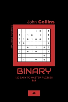 Paperback Binary - 120 Easy To Master Puzzles 8x8 - 6 Book