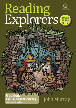 Reading Explorers Book 3 Years 8-9: Inferential and Study Skills