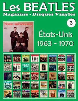 Les Beatles - Magazine Disques Vinyles N� 3 - �tats-Unis (1963 - 1970): Discographie �dit�e Par Capitol, Vee Jay, Decca, Mgm, Tollie, Atco, Swan, United Artists, Apple - Guide Couleur.