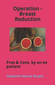 Paperback Operation - Breast Reduction: Pros & Cons, by an ex patient Book