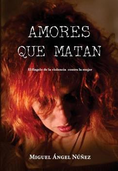 Paperback Amores que matan: El flagelo de la violencia contra la mujer [Spanish] Book