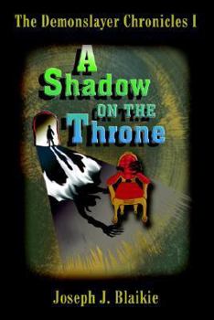Hardcover The Demonslayer Chronicles I: A Shadow on the Throne Book