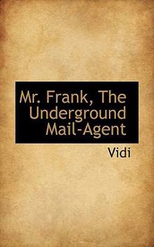 Paperback Mr. Frank, the Underground Mail-Agent Book