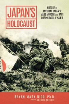 Japan’s Holocaust: History of Imperial Japan’s Mass Murder and Rape During World War II