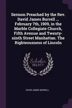 Paperback Sermon Preached by the Rev. David James Burrell ... February 7th, 1909, in the Marble Collegiate Church, Fifth Avenue and Twenty-ninth Street Manhatta Book