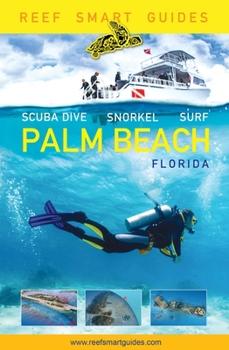 Paperback Reef Smart Guides Florida: Palm Beach: Scuba Dive. Snorkel. Surf. (Some of the Best Diving Spots in Florida) Book