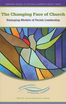 Paperback The Changing Face of Church: Emerging Models of Parish Leadership Book