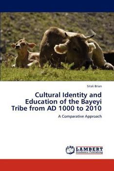 Cultural Identity and Education of the Bayeyi Tribe from AD 1000 to 2010: A Comparative Approach