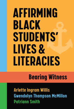 Paperback Affirming Black Students' Lives and Literacies: Bearing Witness Book