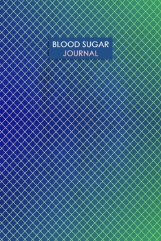 Blood Sugar Journal: Blood Glucose Log Book; Daily Record Book For Tracking Glucose Blood Sugar Level; 2 Years Diabetes Journal