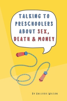 Talking to Preschoolers About Sex, Death & Money