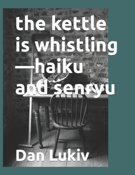 Paperback The kettle is whistling-haiku and senryu Book