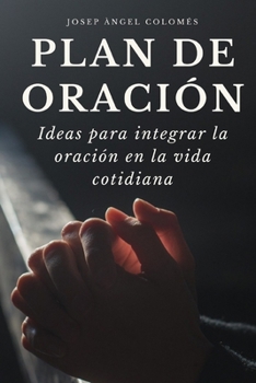 Paperback Plan de Oración: Ideas para integrar la oración en la vida cotidiana [Spanish] Book