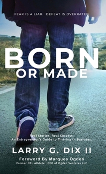 Born Or Made: Fear is a Liar. Defeat is Overrated.