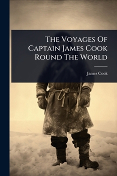The Voyages Of Captain James Cook Round The World
