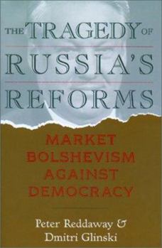 Paperback The Tragedy of Russia's Reforms: Market Bolshevism Against Democracy Book