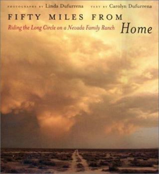 Hardcover Fifty Miles from Home: Riding the Long Circle on a Nevada Family Ranch Book