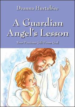 Hardcover A Guardian Angel's Lesson: Your Precious Gift From God Book