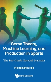 Hardcover Game Theory, Machine Learning, and Production in Sports Book