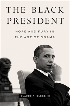 Hardcover The Black President: Hope and Fury in the Age of Obama Book