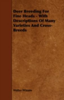 Paperback Deer Breeding for Fine Heads - With Descriptions of Many Varieties and Cross-Breeds Book