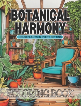 Paperback Botanical Harmony Coloring Book: Houseplants in Every Setting Book