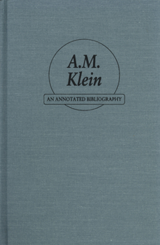 Hardcover A.M. Klein: An Annotated Bibliography Book