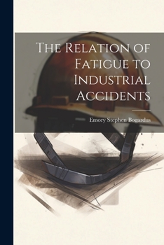 Paperback The Relation of Fatigue to Industrial Accidents Book