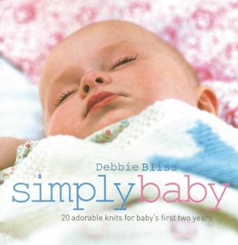 Hardcover Simply Baby: 20 Adorable Knits for Baby's First Two Years Book
