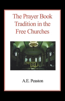 Paperback The Prayer Book Tradition in the Free Churches Book