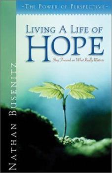 Paperback Living a Life of Hope: Stay Focused on What Really Matters Book