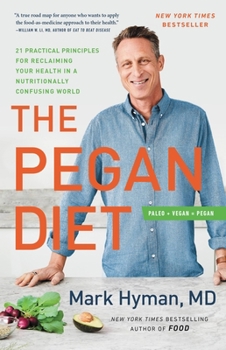 Hardcover The Pegan Diet: 21 Practical Principles for Reclaiming Your Health in a Nutritionally Confusing World Book