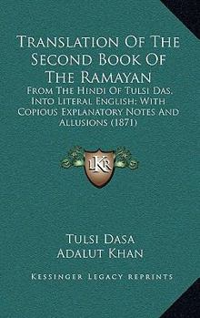 Hardcover Translation of the Second Book of the Ramayan: From the Hindi of Tulsi Das, Into Literal English; With Copious Explanatory Notes and Allusions (1871) Book