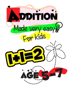 Paperback Addition: Made very easy for kids: Addition Worksheet for kids 1st grade 2-digit integers mathematical word problems within 100 Book