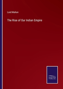 Paperback The Rise of Our Indian Empire Book