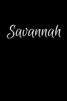 Savannah: Notebook Journal for Women or Girl with the name Savannah - Beautiful Elegant Bold & Personalized Gift - Perfect for Leaving Coworker Boss ... or Graduation - 6x9 Diary or A5 Notepad.
